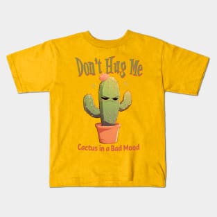 Don't Hug Me Cactus in a Bad Mood Kids T-Shirt